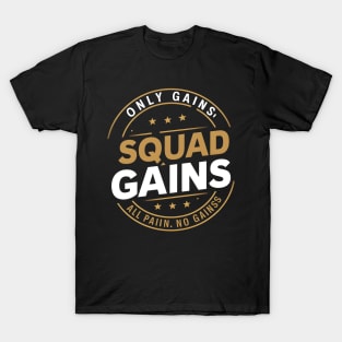 New only gains squad gains all pain no gains T-Shirt